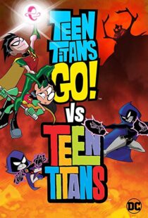 دانلود انیمیشن Teen Titans Go! Vs. Teen Titans 201912456-137906381