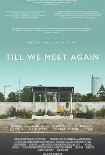 دانلود فیلم Till We Meet Again 201515491-42467450