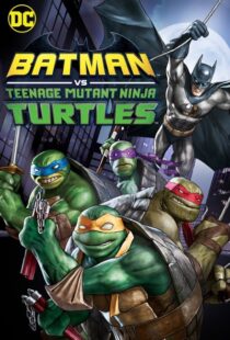 دانلود انیمیشن Batman vs Teenage Mutant Ninja Turtles 201918154-1929846681