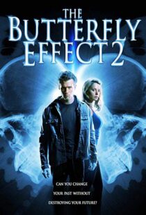 دانلود فیلم The Butterfly Effect 2 200615601-483510509