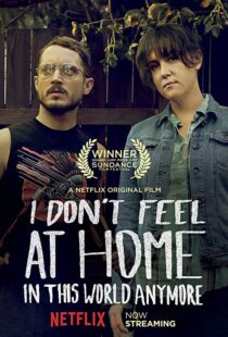 دانلود فیلم I Don’t Feel at Home in This World Anymore. 201715580-1099040433