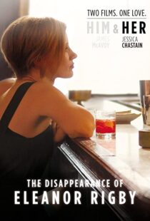 دانلود فیلم The Disappearance of Eleanor Rigby: Her 201383405-1757204120