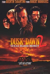 دانلود فیلم From Dusk Till Dawn 2: Texas Blood Money 199992665-1517610542