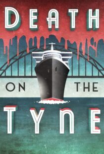 دانلود فیلم Death on the Tyne 2018104118-528986864