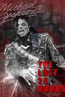 دانلود مستند The Last 24 Hours: Michael Jackson 2018105596-481101349