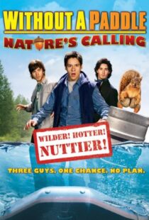 دانلود فیلم Without a Paddle: Nature’s Calling 2009108642-2134497250