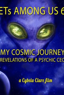 دانلود مستند ETs Among Us 6: My Cosmic Journey – Revelations of a Psychic CEO 2020104385-87324456