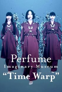 دانلود فیلم Perfume Imaginary Museum Time Warp 2020103980-1122192613