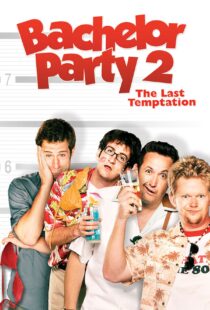 دانلود فیلم Bachelor Party 2: The Last Temptation 2008109846-1788779445