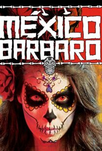 دانلود فیلم Barbarous Mexico 2014111079-1909117086