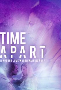 دانلود فیلم Time Apart 2020114106-1644093101