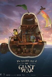 دانلود انیمیشن The Incredible Story of the Giant Pear 2017113405-1666589496