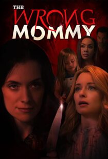 دانلود فیلم The Wrong Mommy 2019113943-1874486524