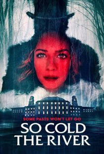 دانلود فیلم So Cold the River 2022198127-1637387148