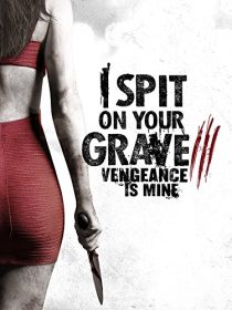 دانلود فیلم I Spit on Your Grave: Vengeance Is Mine 201547905-792914562