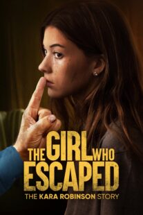 دانلود فیلم The Girl Who Escaped: The Kara Robinson Story 2023324677-862641321