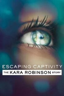 دانلود فیلم Escaping Captivity: The Kara Robinson Story 2021369120-1305415377