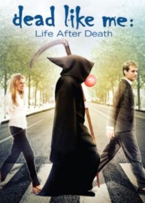 دانلود فیلم Dead Like Me: Life After Death 2009380196-1722736421