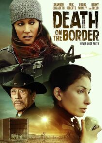 دانلود فیلم Death on the Border 2023380242-1998803313