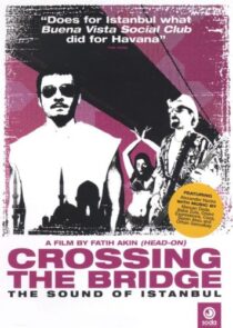 دانلود فیلم Crossing the Bridge: The Sound of Istanbul 2005392786-1261808350