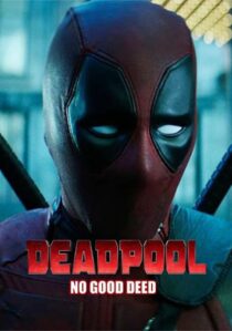 دانلود فیلم Deadpool: No Good Deed 2017394655-1406924079