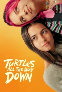 دانلود فیلم Turtles All the Way Down 2024396828-1284834227