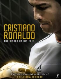 دانلود فیلم Cristiano Ronaldo: World at His Feet 2014408435-1512961538